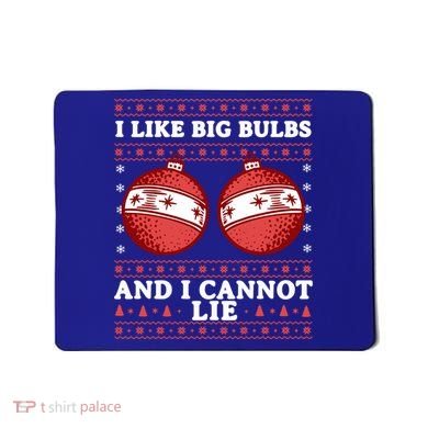 I Like Big Bulbs And I Cannot Lie Ugly Christmas Sweater Gift Mousepad