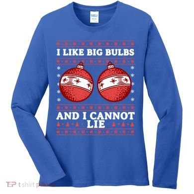 I Like Big Bulbs And I Cannot Lie Ugly Christmas Sweater Gift Women's Long Sleeve Shirt