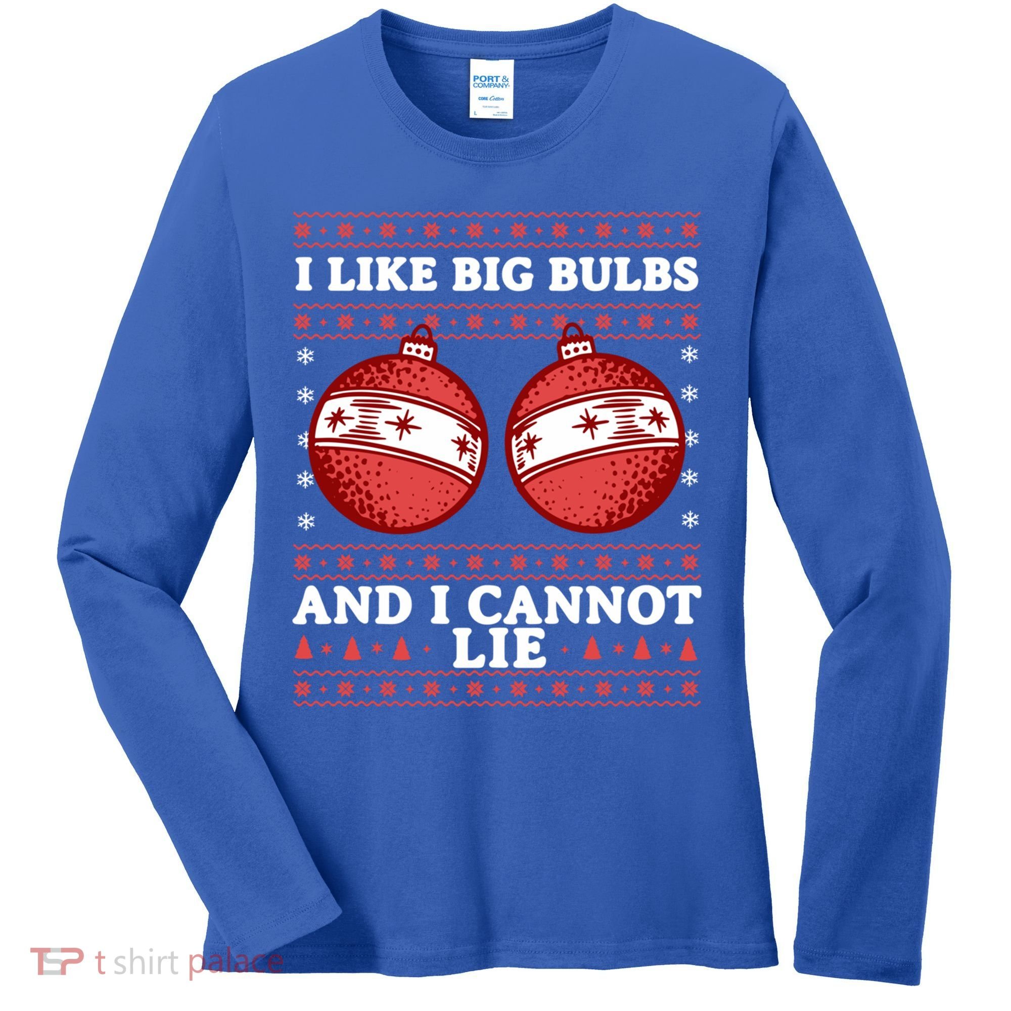 I Like Big Bulbs And I Cannot Lie Ugly Christmas Sweater Gift Women's Long Sleeve Shirt
