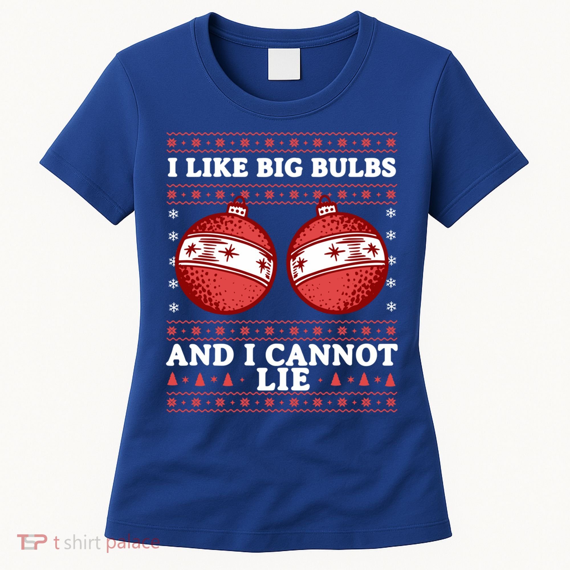 I Like Big Bulbs And I Cannot Lie Ugly Christmas Sweater Gift Women's T-Shirt