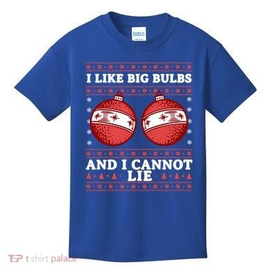 I Like Big Bulbs And I Cannot Lie Ugly Christmas Sweater Gift Kids T-Shirt