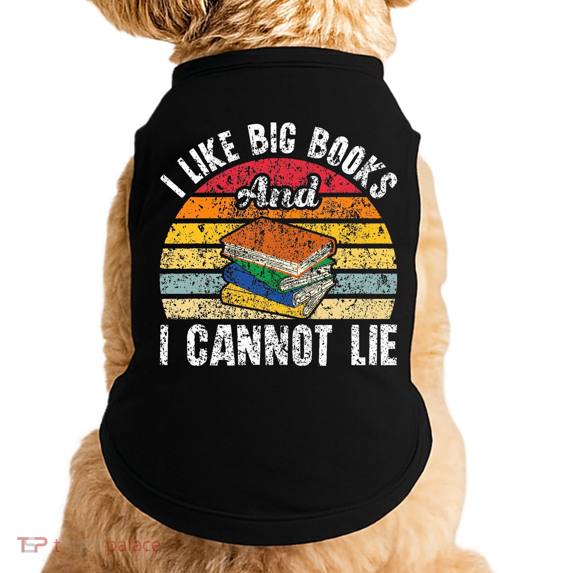 I Like Big Books And I Cannot Lie Bookworm Reading Teacher Doggie Tank