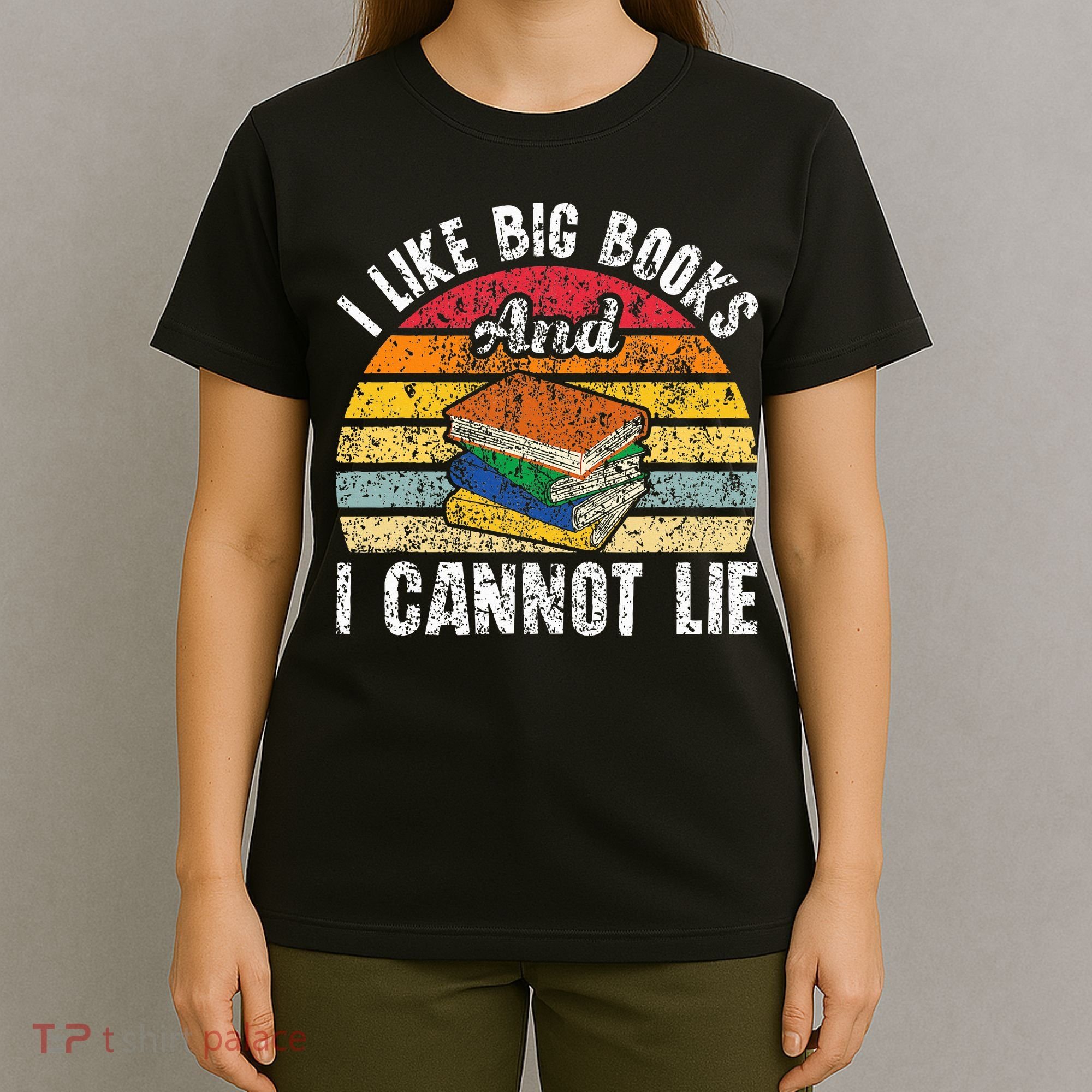 I Like Big Books And I Cannot Lie Bookworm Reading Teacher T-Shirt