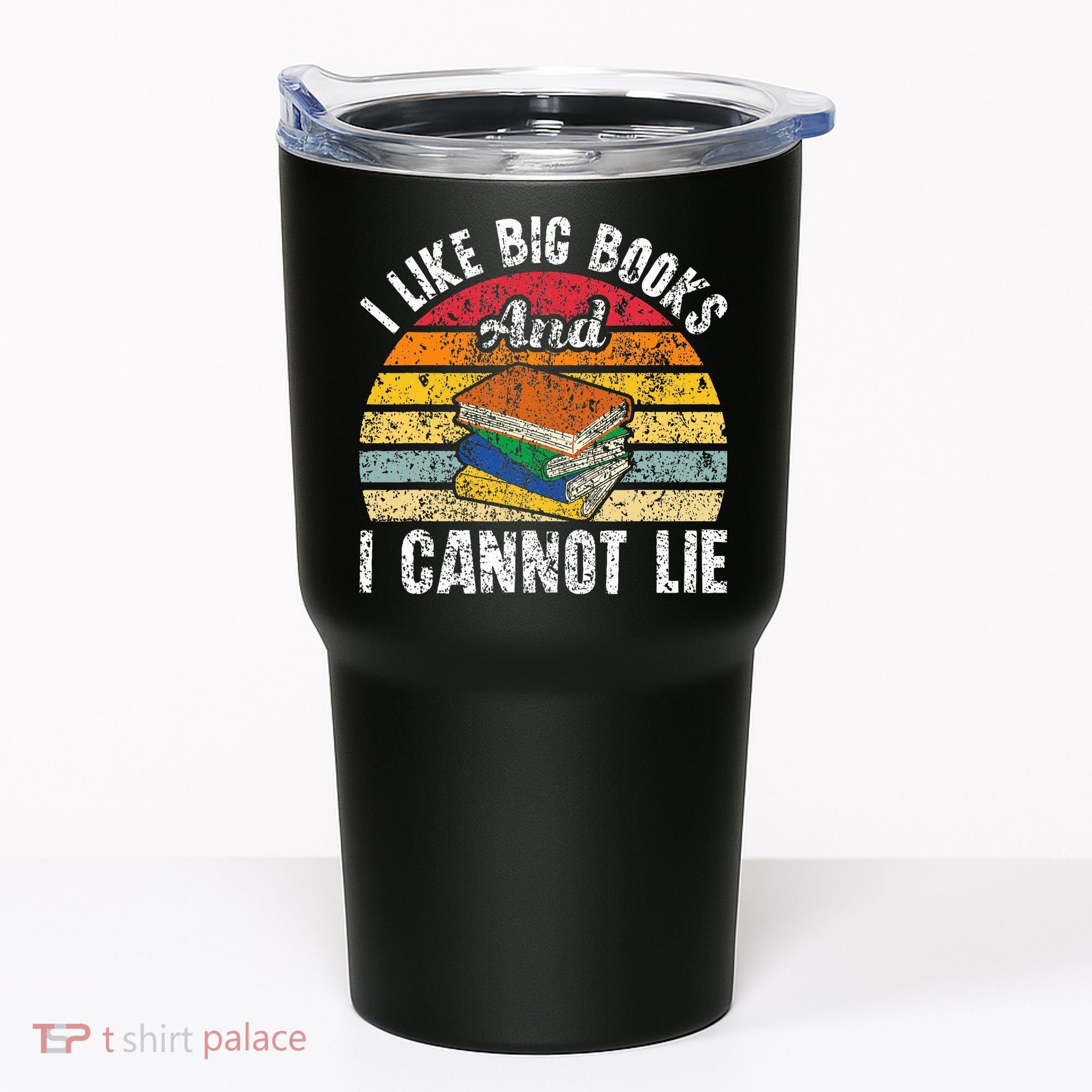 I Like Big Books And I Cannot Lie Bookworm Reading Teacher Tumbler