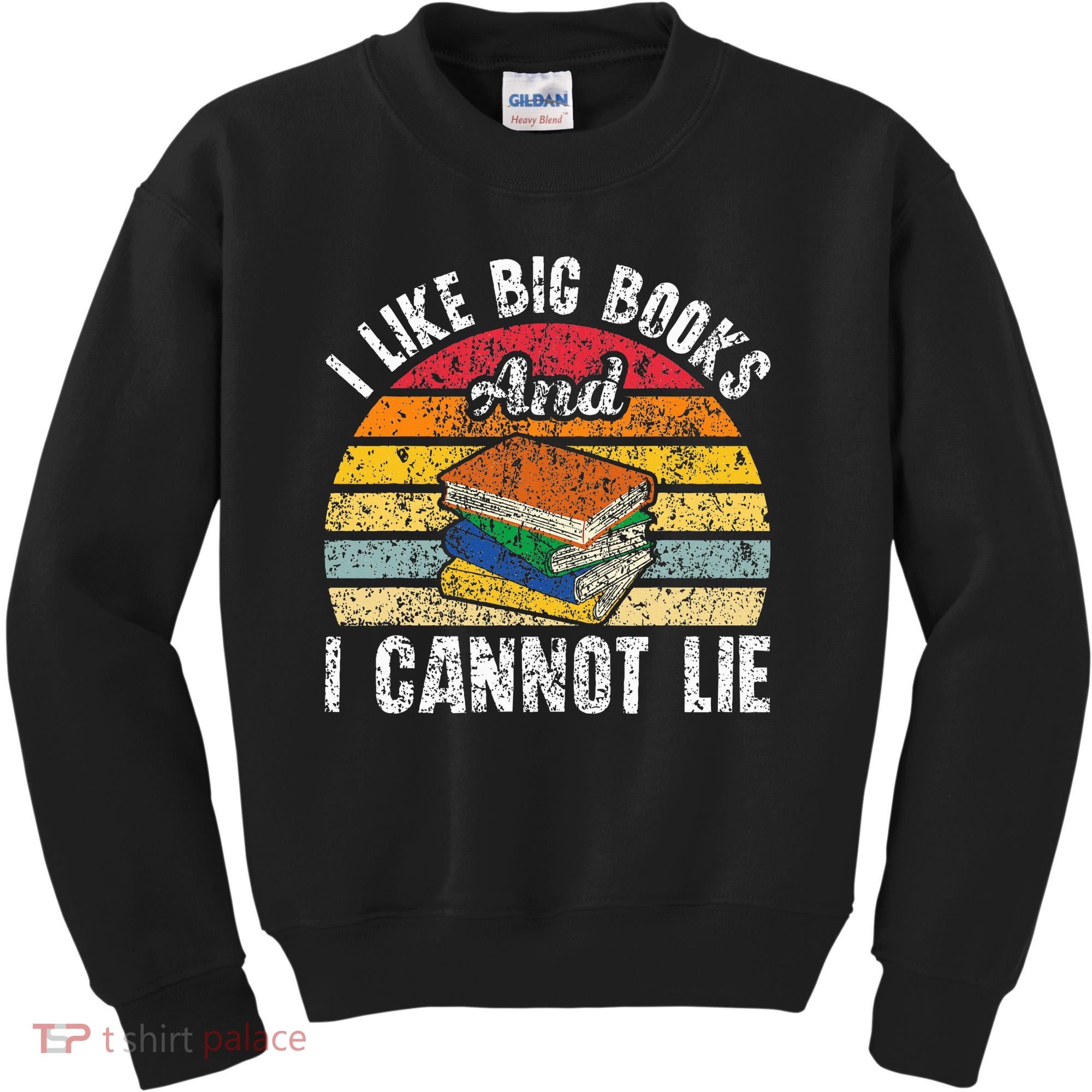 I Like Big Books And I Cannot Lie Bookworm Reading Teacher Kids Sweatshirt