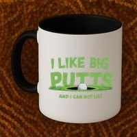 I Like Big Putts And I Cannot Lie Funny Golf Golfer Coffee Mug thumb 2