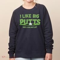 I Like Big Putts And I Cannot Lie Funny Golf Golfer Women's Sweatshirt thumb 0