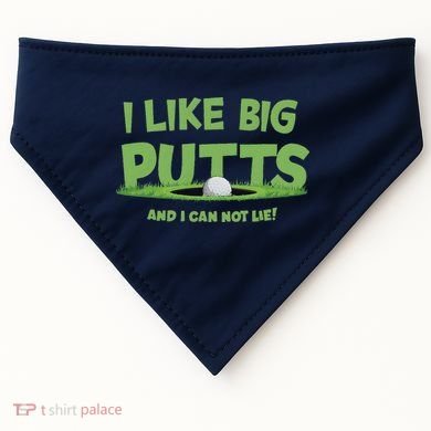 I Like Big Putts And I Cannot Lie Funny Golf Golfer USA-Made Doggie Bandana