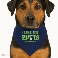I Like Big Putts And I Cannot Lie Funny Golf Golfer USA-Made Doggie Bandana thumb 1