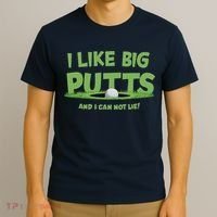 I Like Big Putts And I Cannot Lie Funny Golf Golfer T-Shirt thumb 3