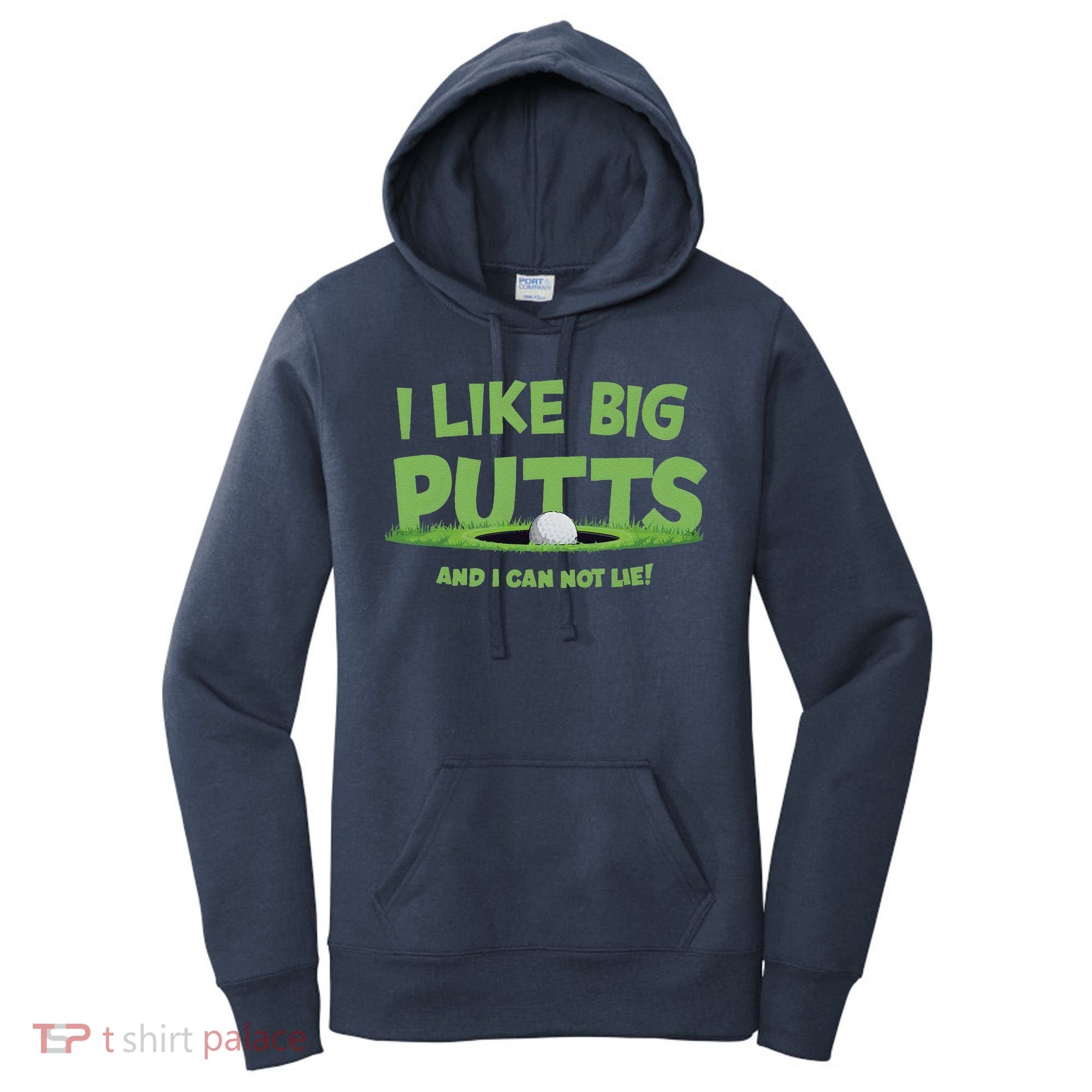 I Like Big Putts And I Cannot Lie Funny Golf Golfer Women's Hoodie