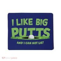 I Like Big Putts And I Cannot Lie Funny Golf Golfer Mousepad thumb 0