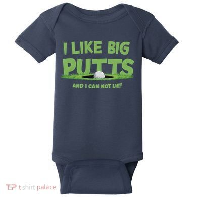 I Like Big Putts And I Cannot Lie Funny Golf Golfer Baby Bodysuit