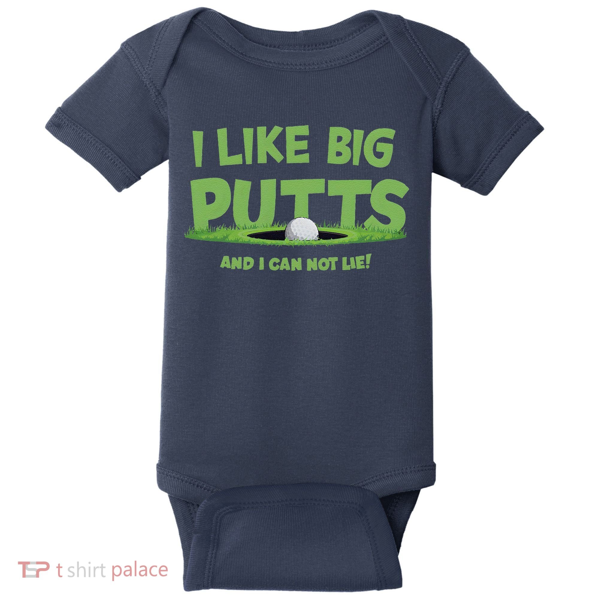 I Like Big Putts And I Cannot Lie Funny Golf Golfer Baby Bodysuit