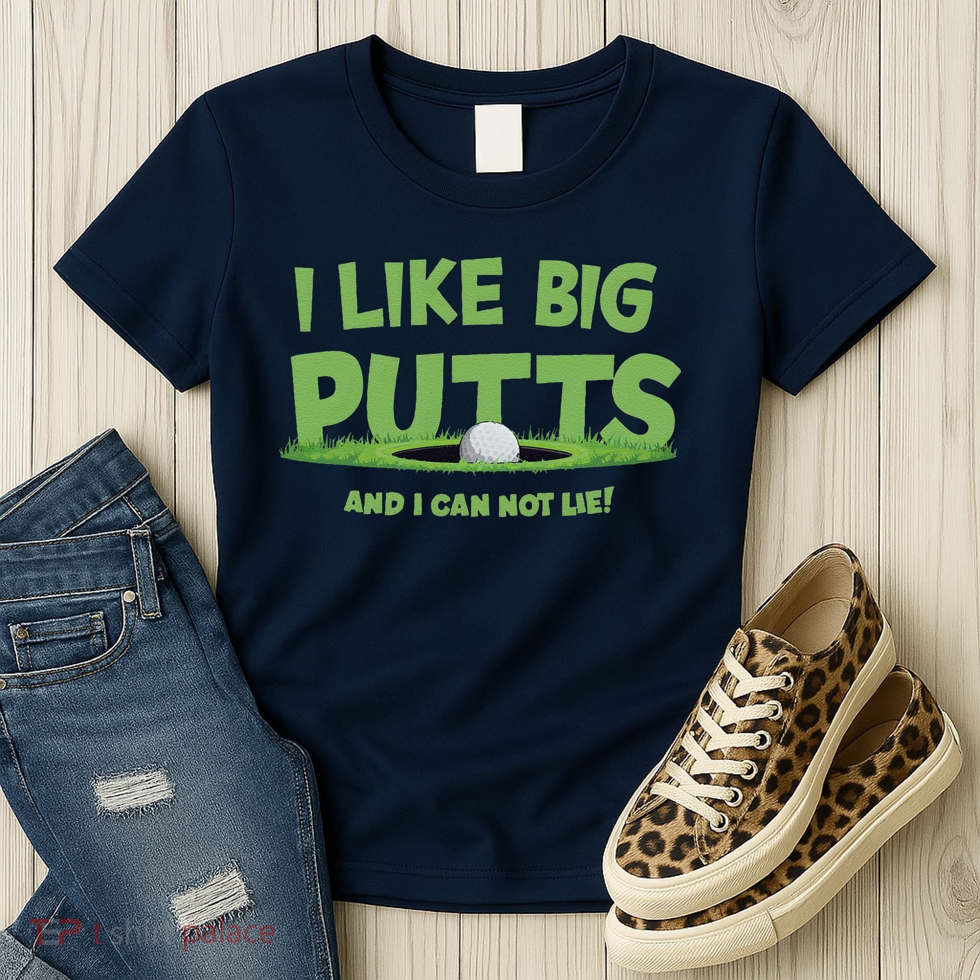 I Like Big Putts And I Cannot Lie Funny Golf Golfer Women's T-Shirt