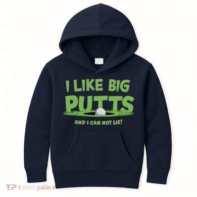 I Like Big Putts And I Cannot Lie Funny Golf Golfer Kids Hoodie
