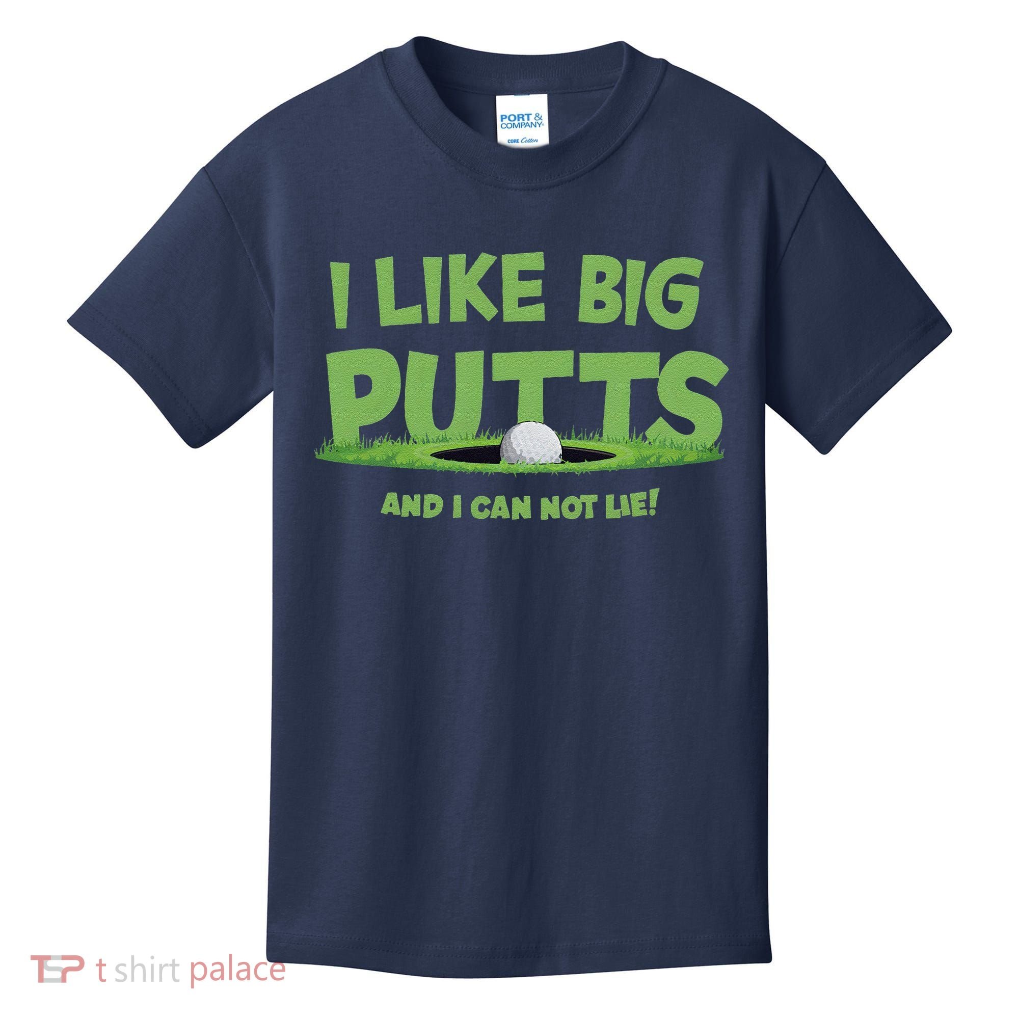I Like Big Putts And I Cannot Lie Funny Golf Golfer Kids T-Shirt