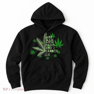 I Like Big Buds And I Cannot Lies Marijuana Leaf Smoker Hoodie