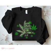 I Like Big Buds And I Cannot Lies Marijuana Leaf Smoker Sweatshirt thumb 2