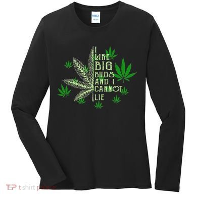 I Like Big Buds And I Cannot Lies Marijuana Leaf Smoker Women's Long Sleeve Shirt