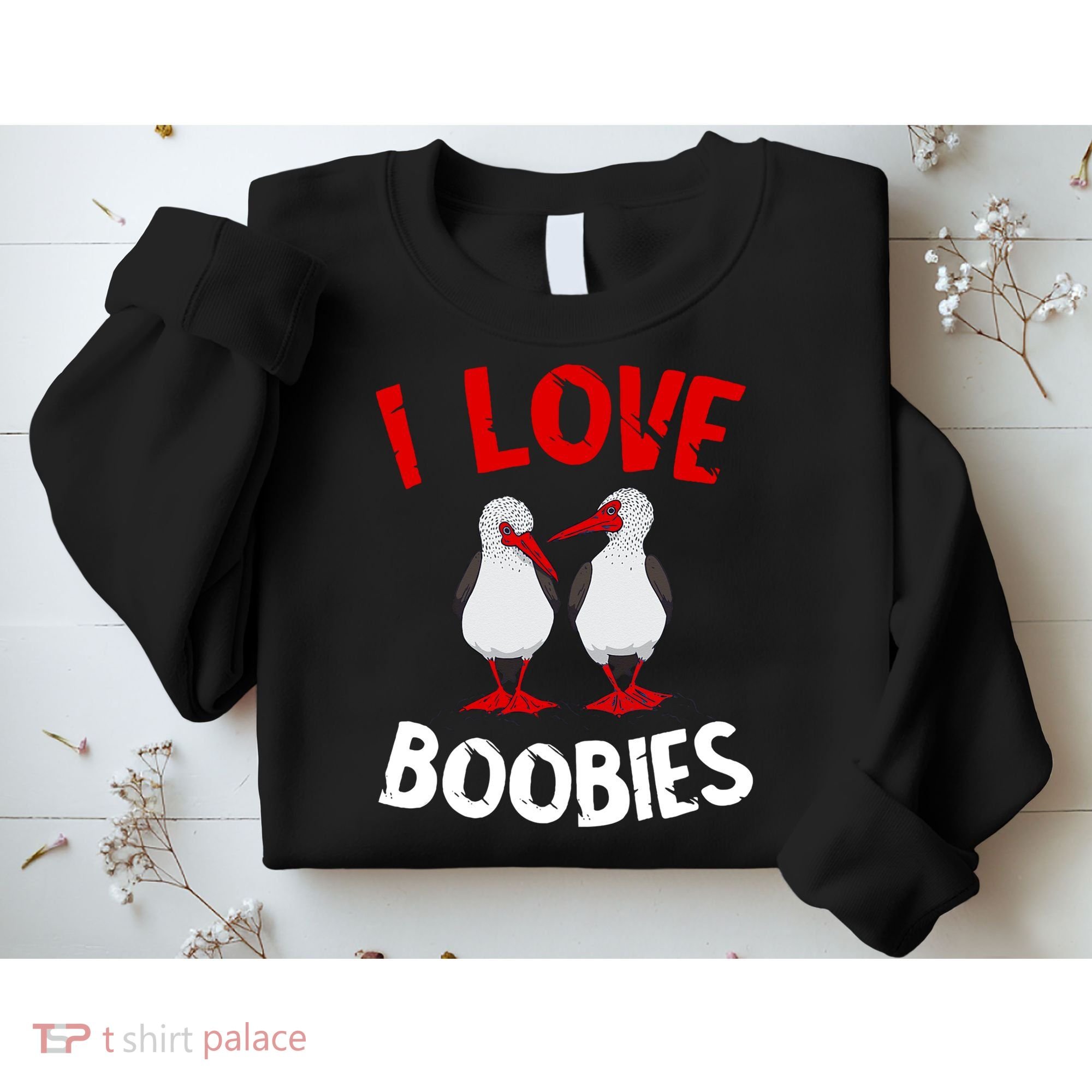 I Love Boobies Bird Funny Red Footed  Sweatshirt