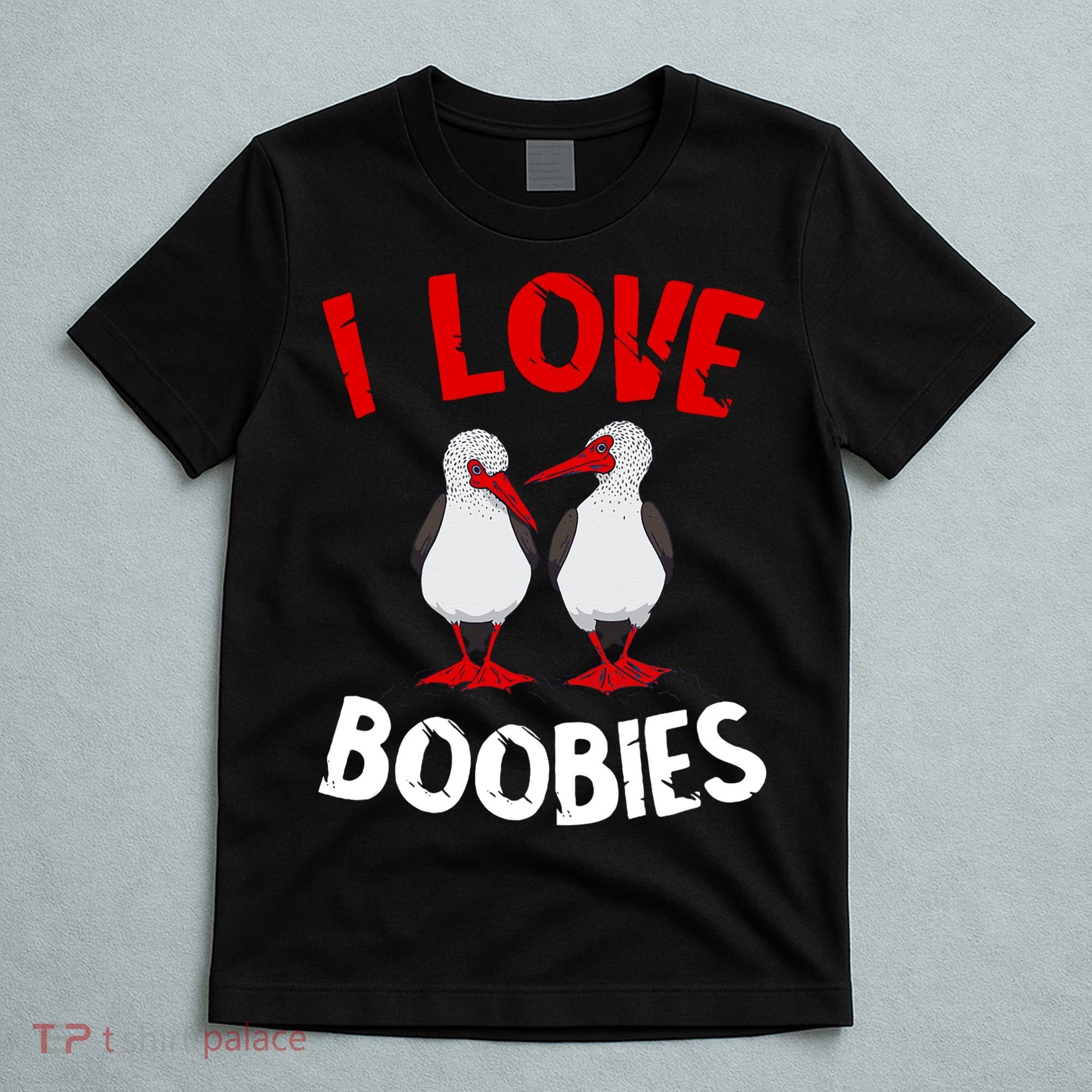 I Love Boobies Bird Funny Red Footed  T-Shirt