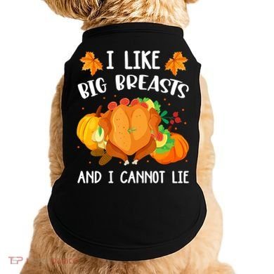 I Like Big Breasts And I Cannot Lie Thanksgiving Turkey Doggie Tank