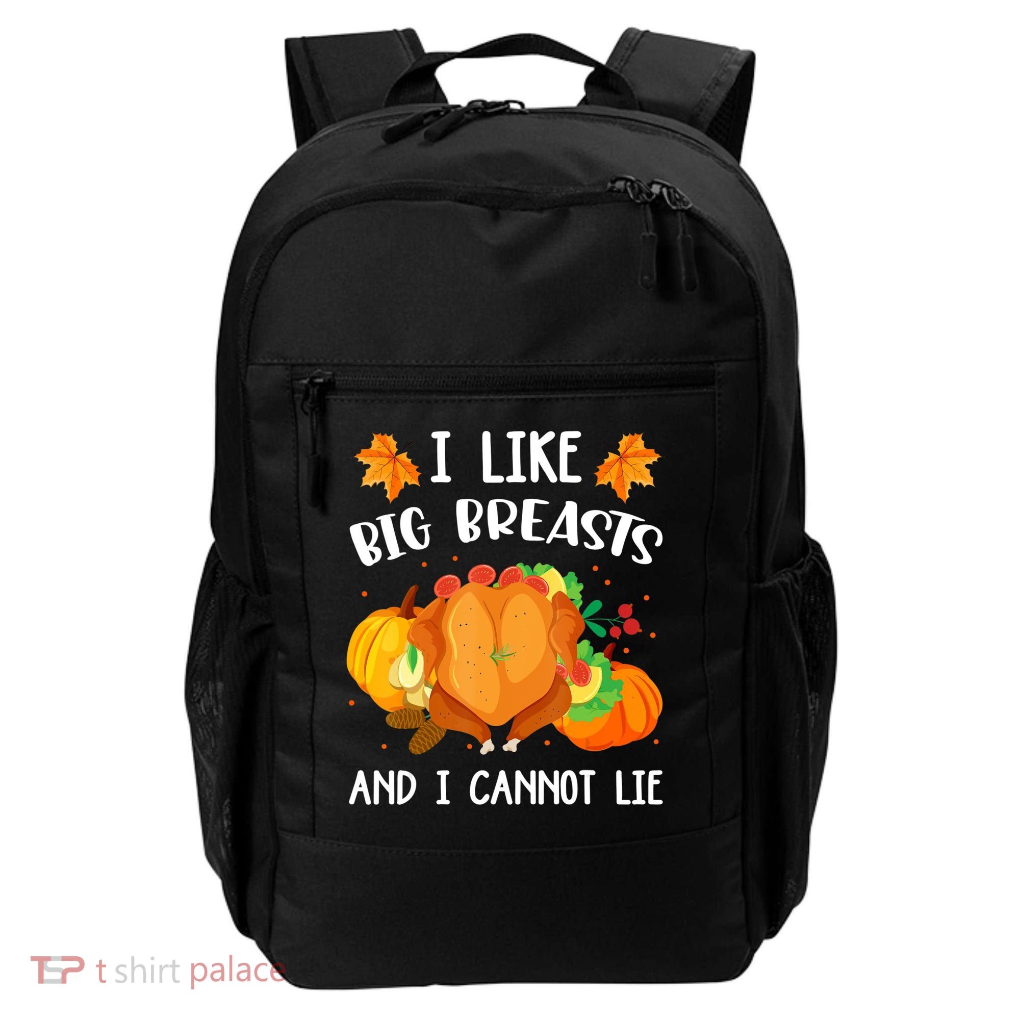 I Like Big Breasts And I Cannot Lie Thanksgiving Turkey Backpack
