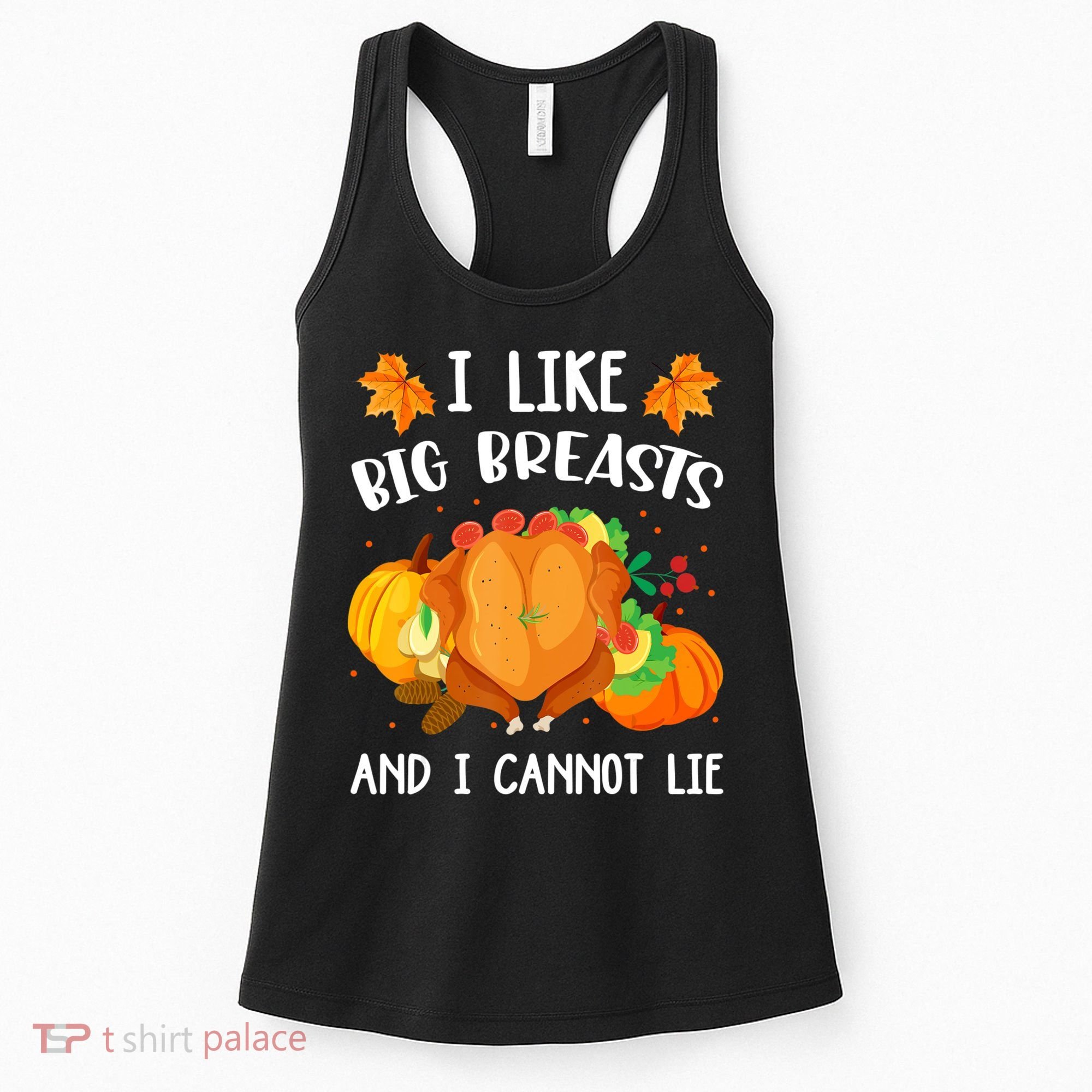 I Like Big Breasts And I Cannot Lie Thanksgiving Turkey Women's Tank Top