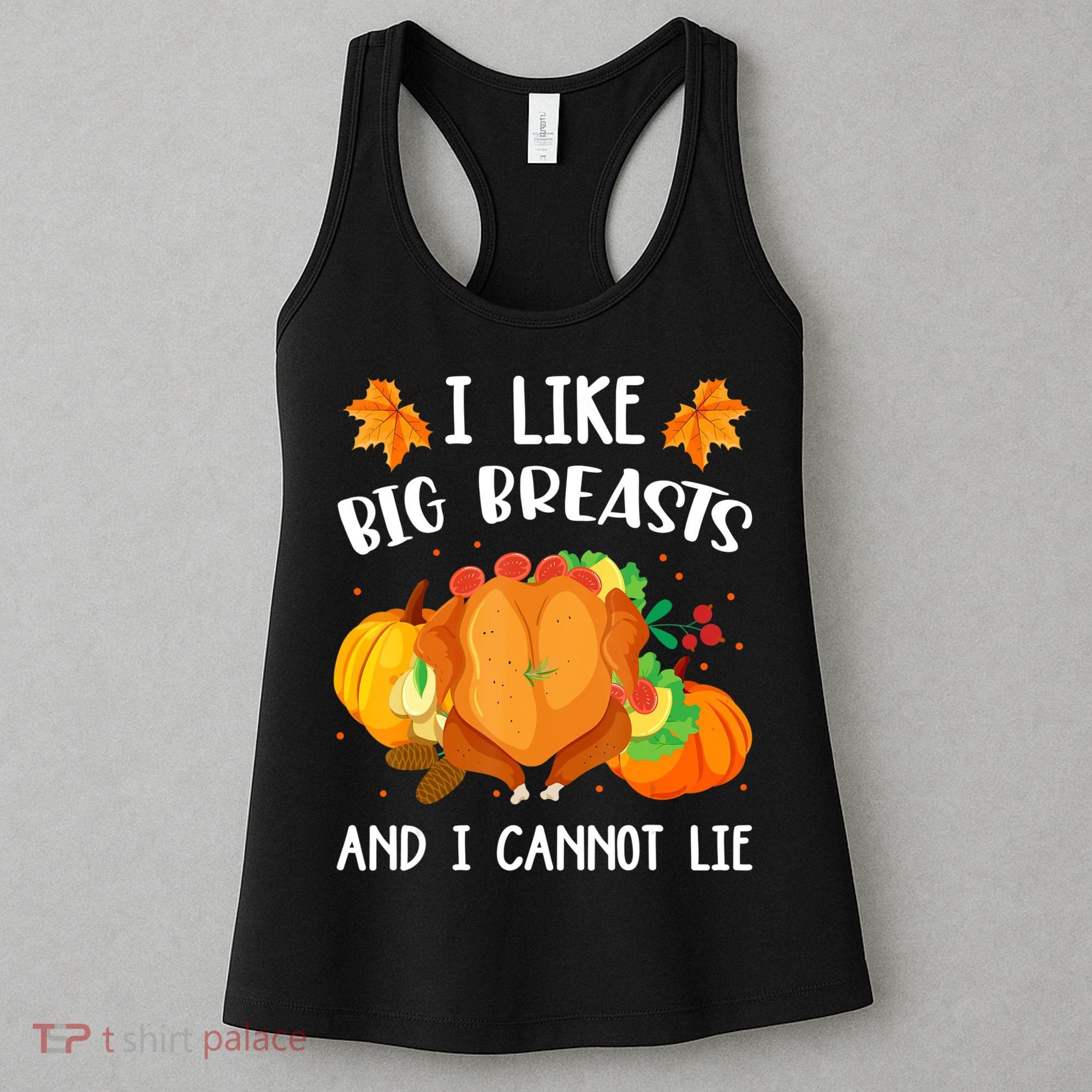 I Like Big Breasts And I Cannot Lie Thanksgiving Turkey Women's Tank Top