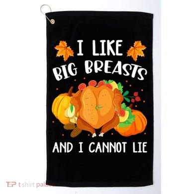 I Like Big Breasts And I Cannot Lie Thanksgiving Turkey Golf Towel