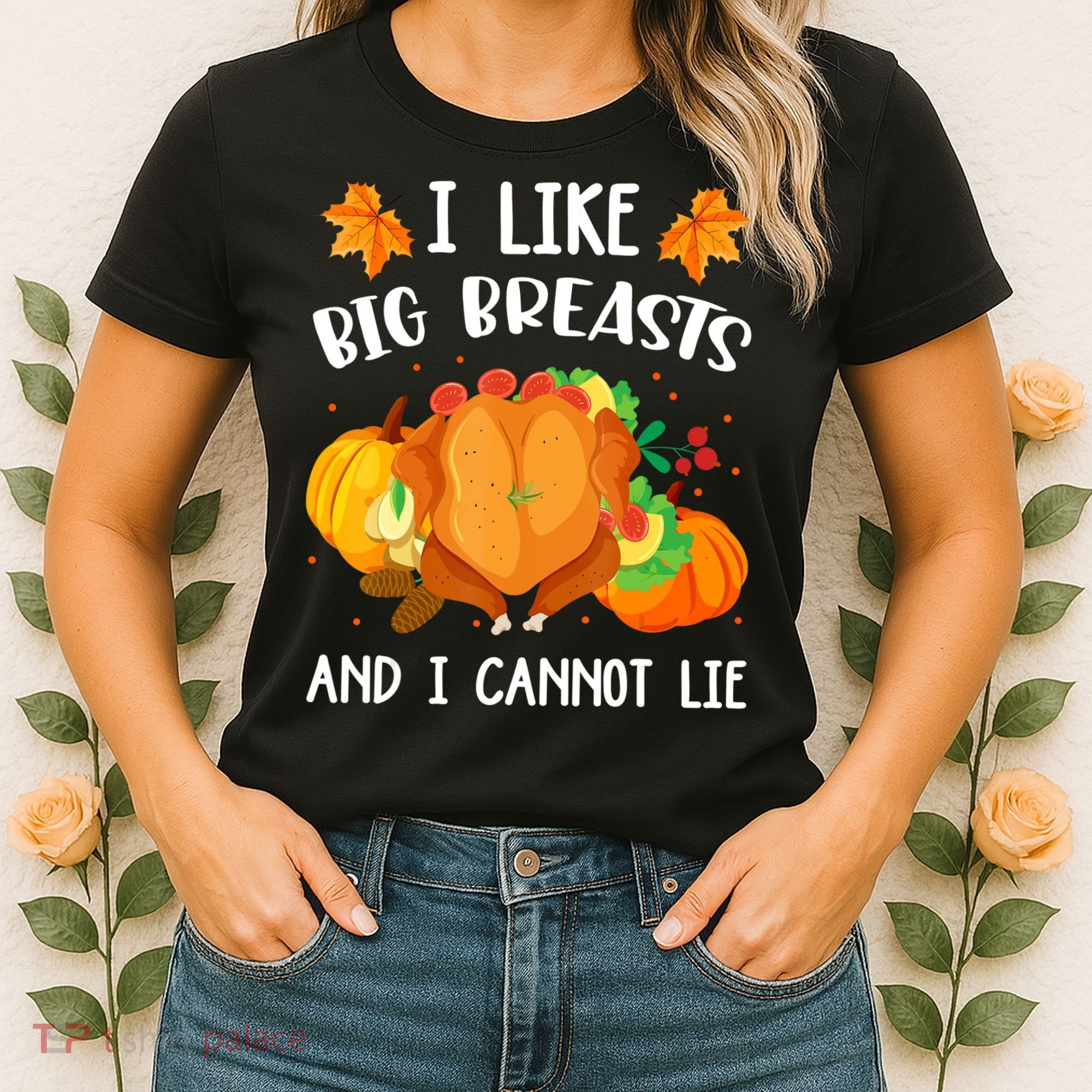 I Like Big Breasts And I Cannot Lie Thanksgiving Turkey Women's T-Shirt