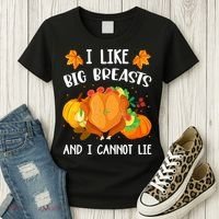 I Like Big Breasts And I Cannot Lie Thanksgiving Turkey Women's T-Shirt thumb 3