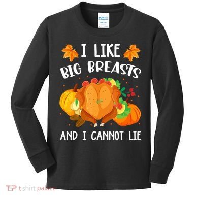I Like Big Breasts And I Cannot Lie Thanksgiving Turkey Kids Long Sleeve Shirt