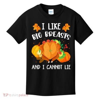 I Like Big Breasts And I Cannot Lie Thanksgiving Turkey Kids T-Shirt