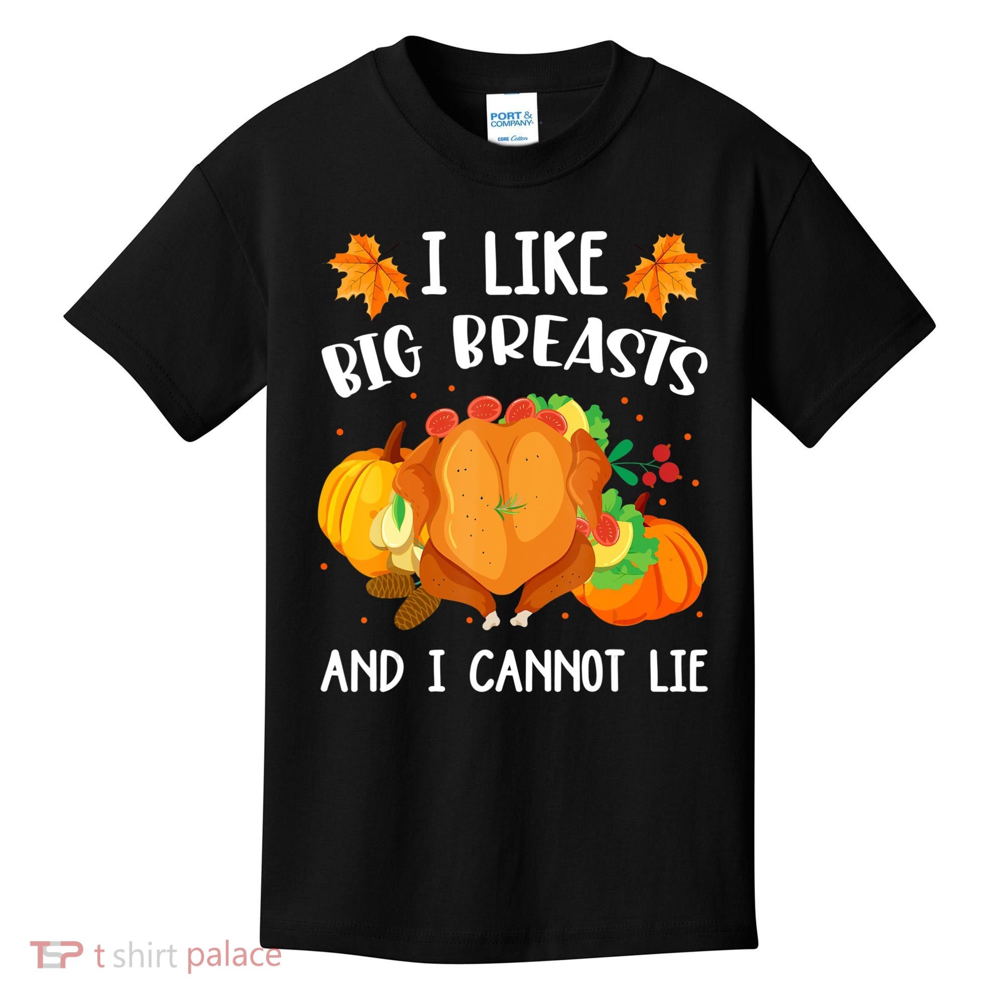 I Like Big Breasts And I Cannot Lie Thanksgiving Turkey Kids T-Shirt