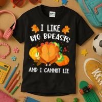 I Like Big Breasts And I Cannot Lie Thanksgiving Turkey Kids T-Shirt thumb 3