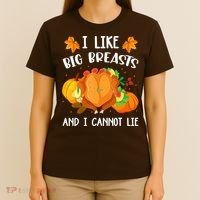 I Like Big Breasts And I Cannot Lie Thanksgiving Turkey T-Shirt thumb 4