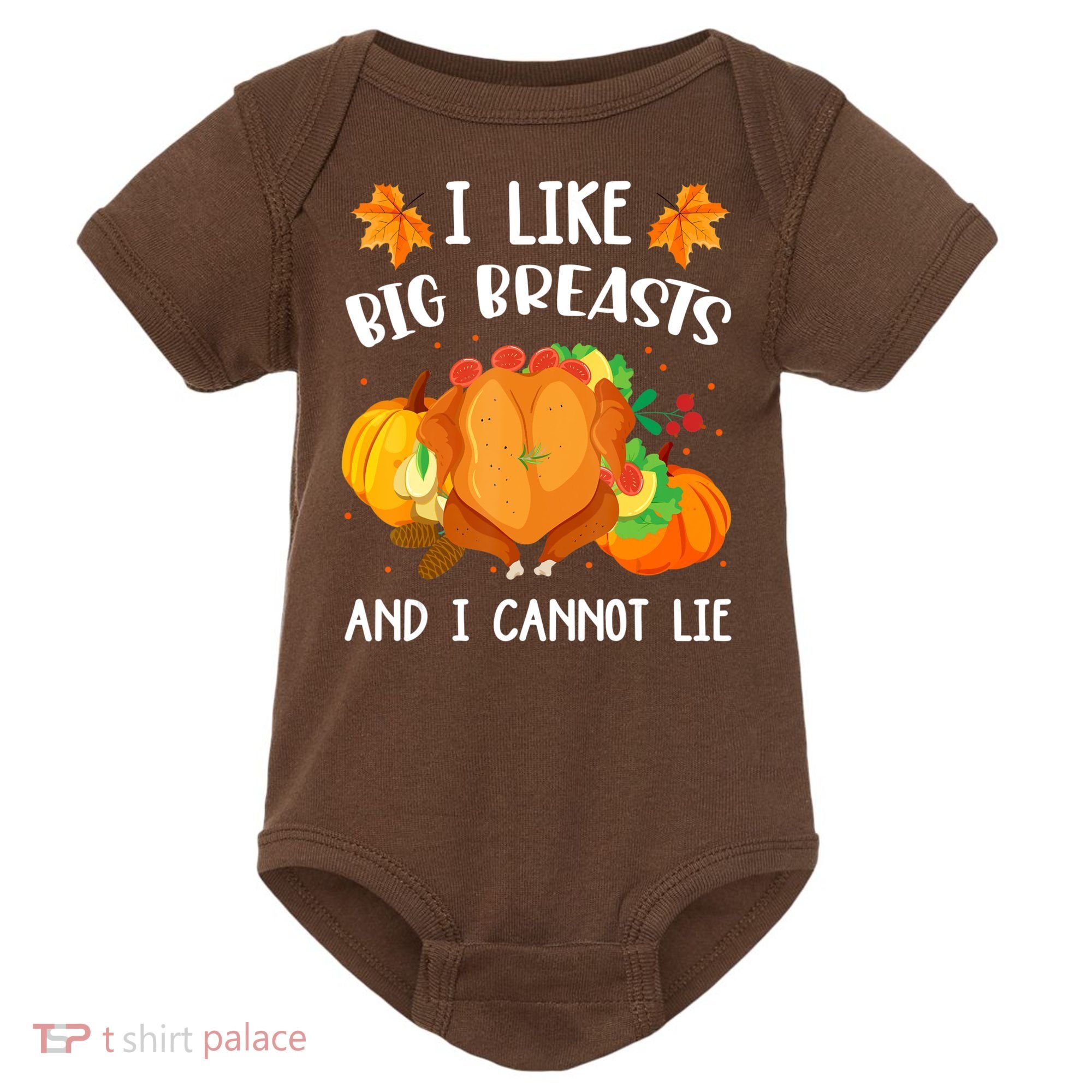 I Like Big Breasts And I Cannot Lie Thanksgiving Turkey Baby Bodysuit