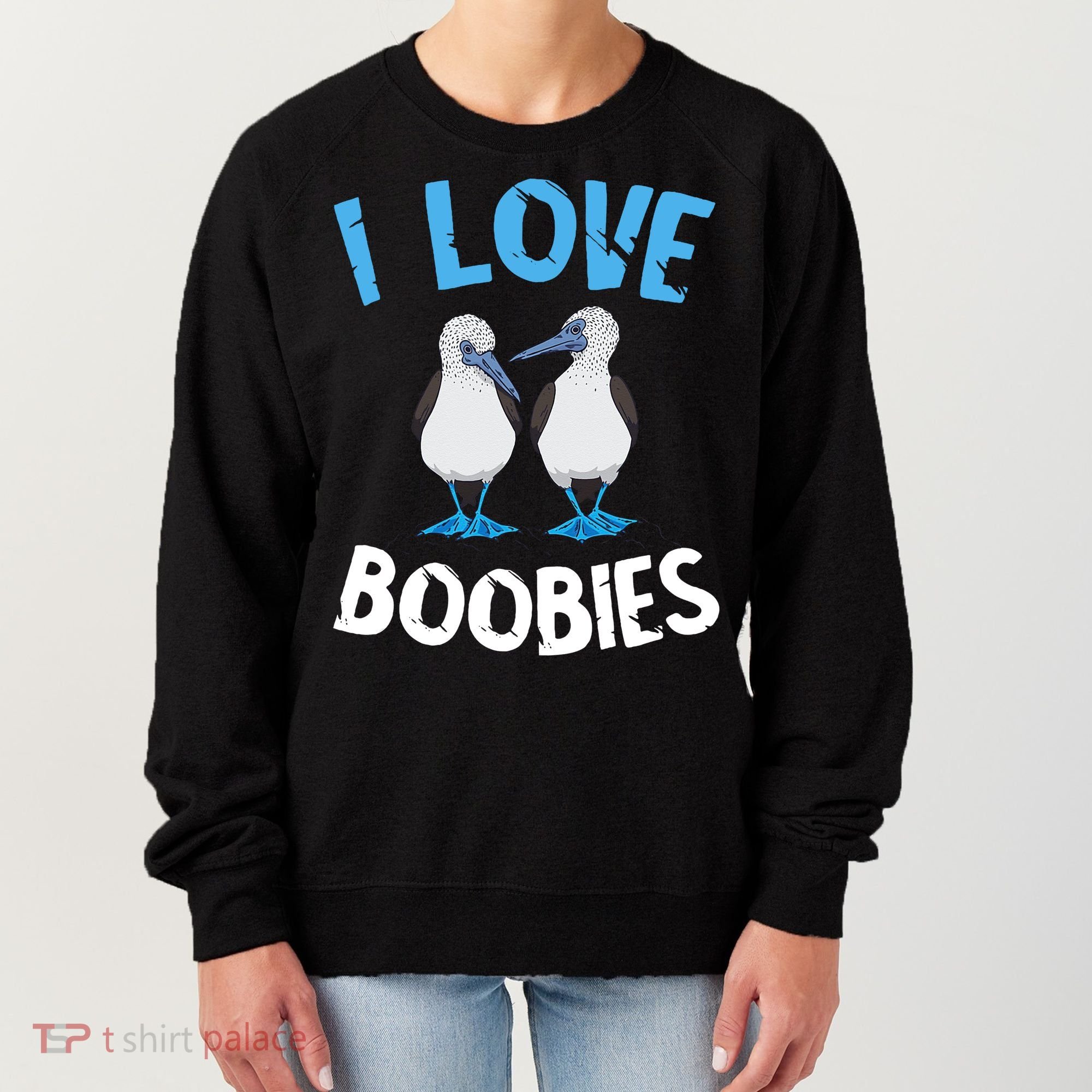 I Love Boobies Funny Blue Footed Women's Sweatshirt