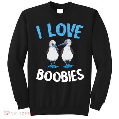 I Love Boobies Funny Blue Footed Sweatshirt