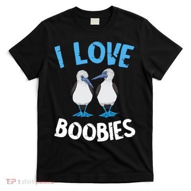 I Love Boobies Funny Blue Footed T-Shirt