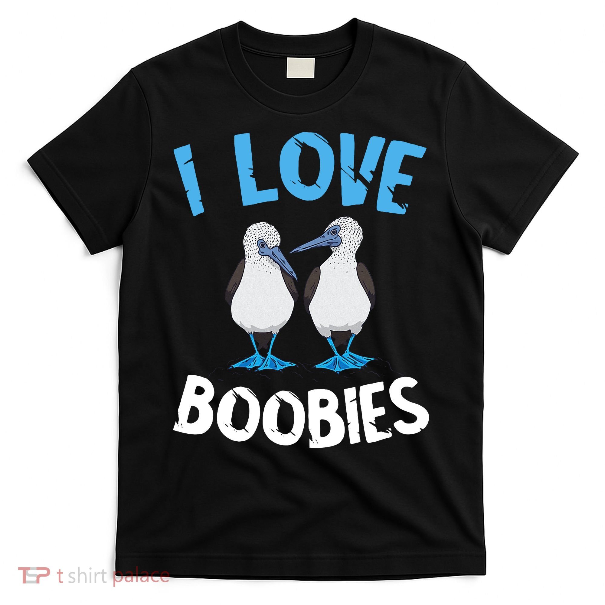 I Love Boobies Funny Blue Footed T-Shirt