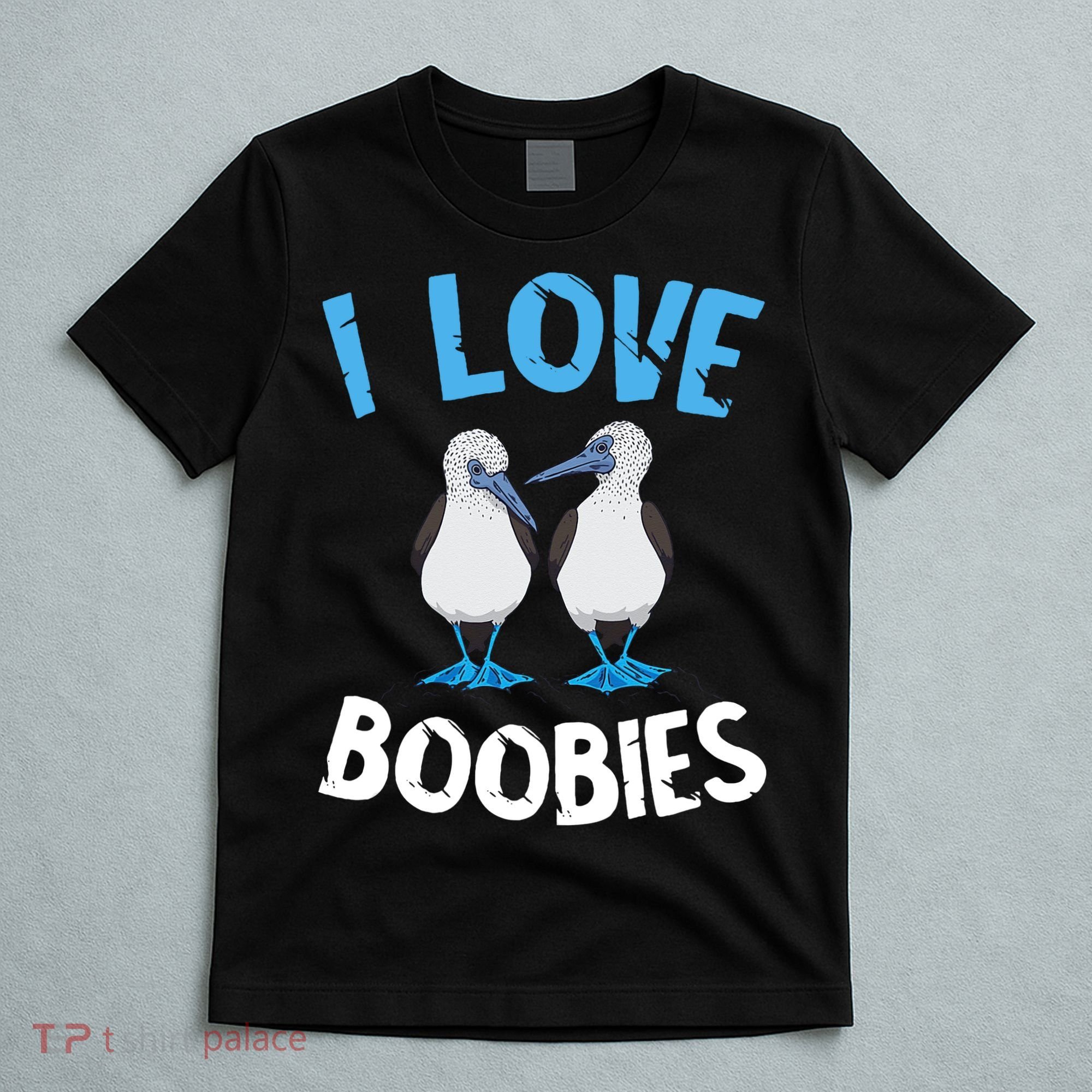 I Love Boobies Funny Blue Footed T-Shirt