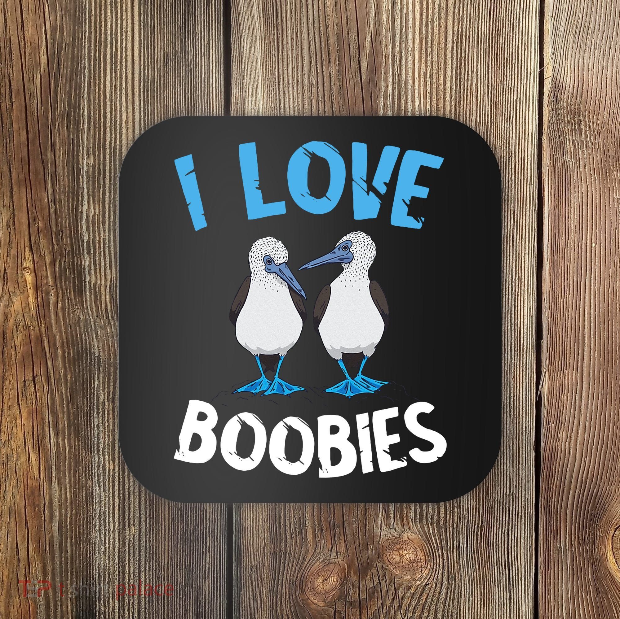 I Love Boobies Funny Blue Footed Coaster