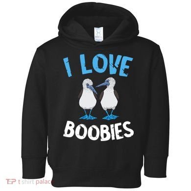 I Love Boobies Funny Blue Footed Toddler Hoodie