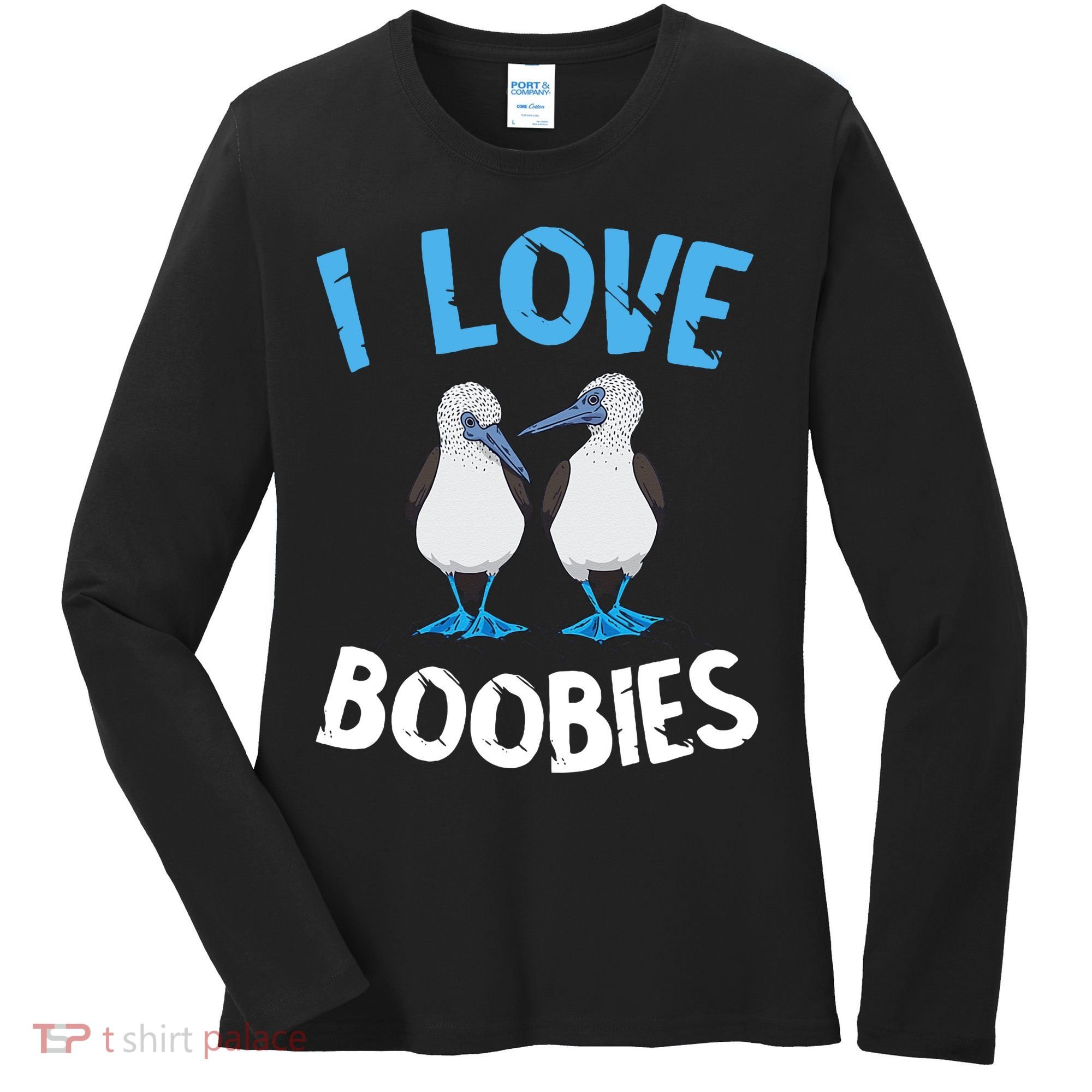 I Love Boobies Funny Blue Footed Women's Long Sleeve Shirt