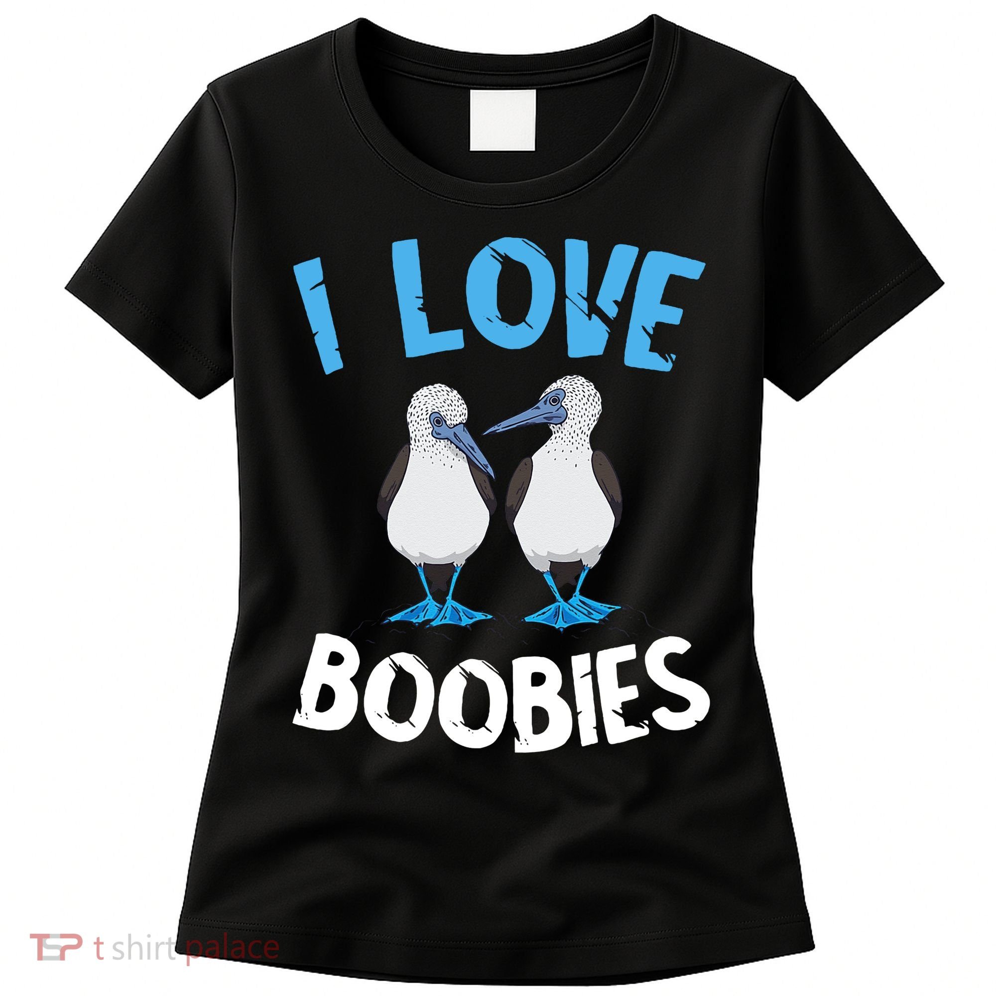 I Love Boobies Funny Blue Footed Women's T-Shirt