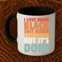 I Love Being Black History Kinda Dangerous But It's Dope Gift Coffee Mug thumb 2