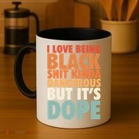I Love Being Black History Kinda Dangerous But It's Dope Gift Coffee Mug thumb 4